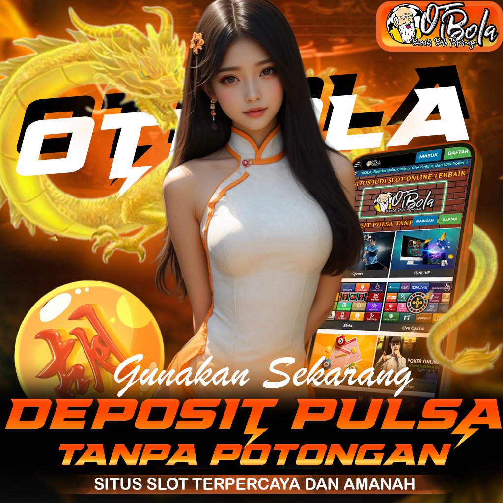 OTBOLA: Tersedia Deposit Pulsa Tanpa Potongan – Praktis, Cepat, dan Langsung Main!